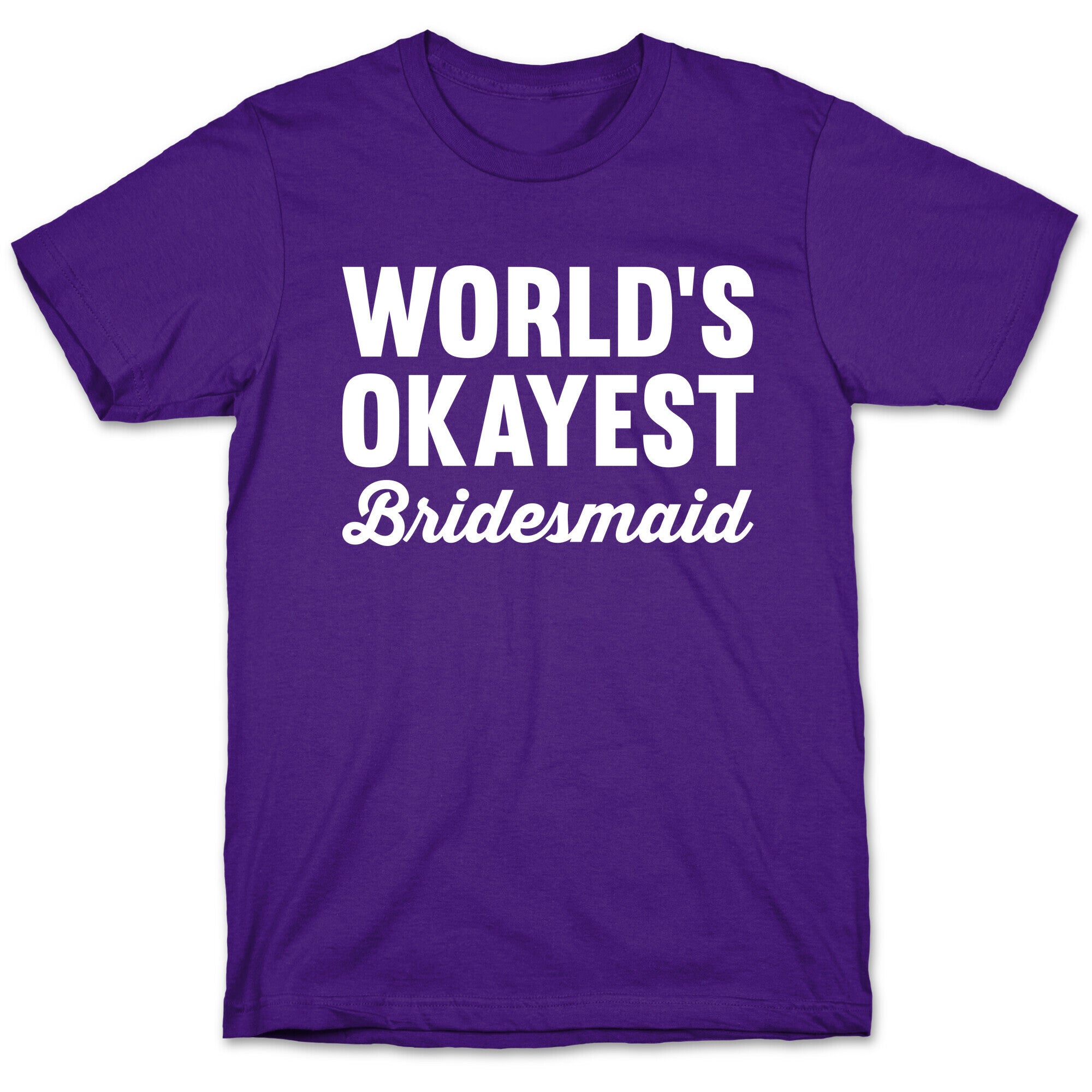 World's Okayest Bridesmaid T-Shirt